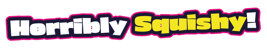 Horribly Squishy!